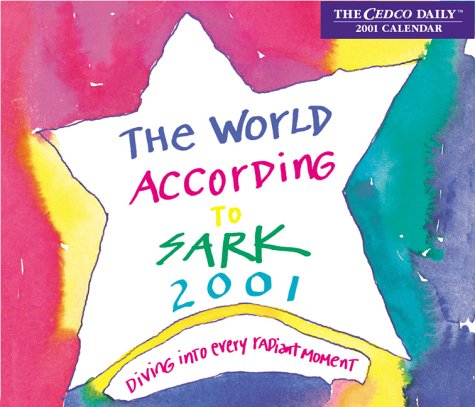 The World According to Sark 2001 Calendar: Diving into Every Radiant Moment (9780768339239) by Sark