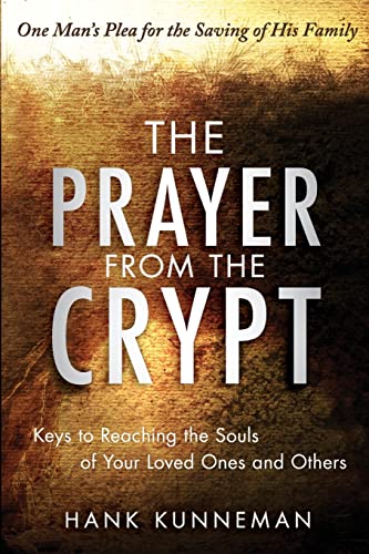 Stock image for The Prayer from the Crypt: Keys to Reaching the Souls of Your Loved Ones and Others for sale by GF Books, Inc.