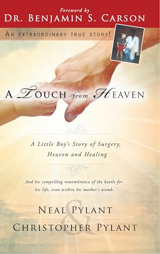 Stock image for A Touch from Heaven: A Little Boy's story of Surgery, Heaven and Healing [Paperback] Pylant, Neal; Pylant, Christopher and Ben Carson M.D. for sale by The Crazy Book Lady