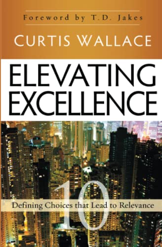 Stock image for Elevating Excellence: 10 Defining Choices That Lead to Relevance for sale by Revaluation Books