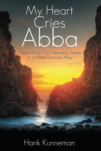 Stock image for My Heart Cries Abba: Discovering Your Heavenly Father in a more Personal Way for sale by SecondSale