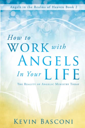 Beispielbild fr How to Work with Angels in Your Life: The Reality of Angelic Ministry Today (Angels in the Realms of Heaven) zum Verkauf von WorldofBooks