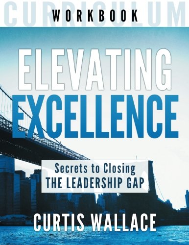 Beispielbild fr Elevating Excellence Workbook: Secrets to Closing The Leadership Gap zum Verkauf von ThriftBooks-Atlanta