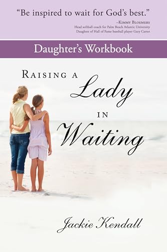 Beispielbild fr Raising a Lady in Waiting Daughter's Workbook: Parent's Guide to Helping Your Daughter Avoid a Bozo zum Verkauf von Buchpark