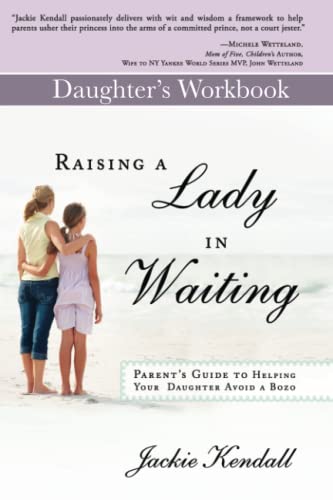 Stock image for Raising a Lady in Waiting Daughter's Workbook: Parent's Guide to Helping Your Daughter Avoid a Bozo for sale by ThriftBooks-Atlanta