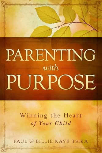 Stock image for Parenting with Purpose: Winning the Heart of Your Child for sale by SecondSale