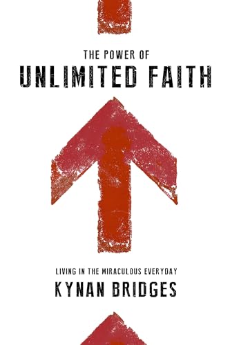 Stock image for The Power of Unlimited Faith: Living in the Miraculous Everyday for sale by Big River Books