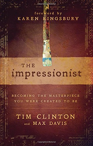 9780768404913: The Impressionist: Becoming the Masterpiece You Were Created to Be