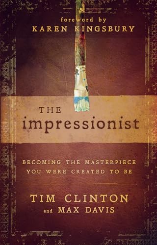 9780768404913: The Impressionist: Becoming the Masterpiece You Were Created to Be