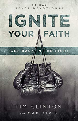 Stock image for Ignite Your Faith: Get Back in the Fight for sale by Wonder Book