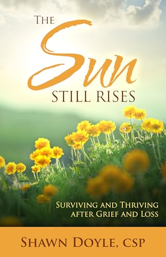 Beispielbild fr The Sun Still Rises: Surviving and Thriving After Grief and Loss zum Verkauf von HPB Inc.