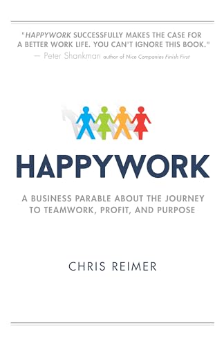 Beispielbild fr Happywork : A Business Parable about the Journey to Teamwork, Profit, and Purpose zum Verkauf von Better World Books
