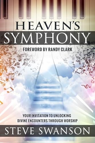 Stock image for Heaven's Symphony: Your Invitation to Unlocking Divine Encounters Through Worship for sale by SecondSale