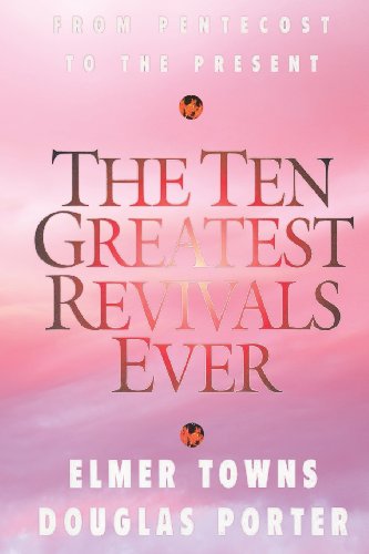 Beispielbild fr The Ten Greatest Revivals Ever: From Pentecost to the Present zum Verkauf von ThriftBooks-Atlanta