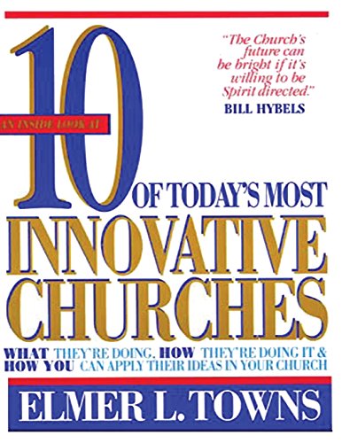 Stock image for 10 of Todays Most Innovative Churches: What Theyre Doing, How They for sale by Hawking Books