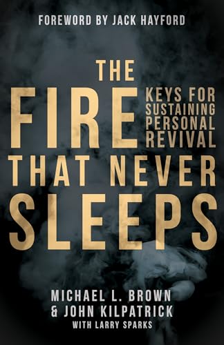 Stock image for The Fire that Never Sleeps: Keys to Sustaining Personal Revival for sale by SecondSale