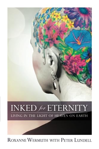 Stock image for Inked for Eternity: Living in the Light of Heaven on Earth for sale by SecondSale