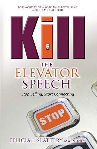 Beispielbild fr Kill The Elevator Speech: Stop Selling, Start Connecting zum Verkauf von Wonder Book