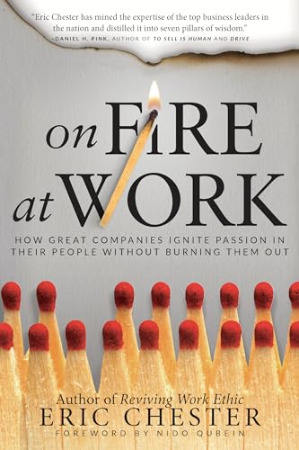 Stock image for On Fire at Work: How Great Companies Ignite Passion in Their People Without Burning Them Out for sale by Gulf Coast Books