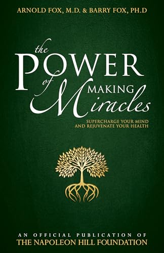 Beispielbild fr The Power of Making Miracles: Supercharge Your Mind and Rejuvenate Your Health (Official Publication of the Napoleon Hill Foundation) zum Verkauf von GF Books, Inc.