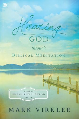 Stock image for Hearing God Through Biblical Meditation: Unlocking Fresh Revelation Daily for sale by Goodwill Southern California