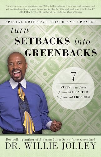 9780768408881: Turn Setbacks Into Greenbacks: 7 Steps to Go From Financial Disaster to Financial Freedom: 7 Steps to Go from Financial Disaster to Financial Freedom (Revised, Updated)
