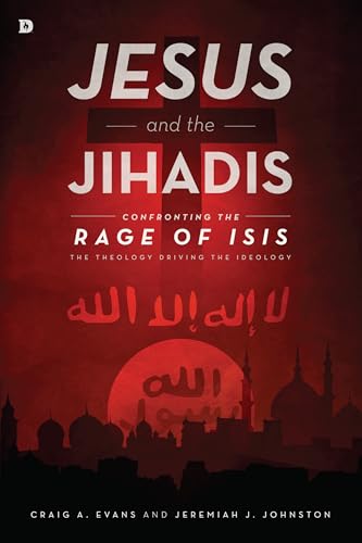 9780768408997: Jesus and the Jihadis: Confronting the Rage of ISIS: The Theology Driving the Ideology