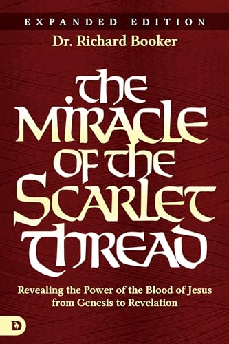 9780768409321: The Miracle of the Scarlet Thread Expanded Edition: Revealing the Power of the Blood of Jesus from Genesis to Revelation