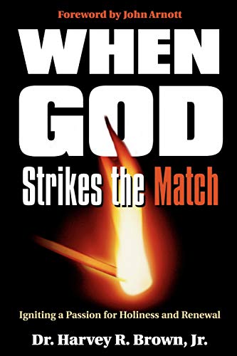 9780768410006: When God Strikes the Match: Igniting a Passion for Holiness and Renewal