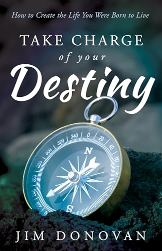 Beispielbild fr Take Charge of Your Destiny : How to Create the Life You Were Born to Live zum Verkauf von Better World Books