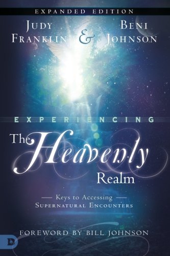 Stock image for Experiencing the Heavenly Realm Expanded Edition: Keys to Accessing Supernatural Encounters for sale by SecondSale