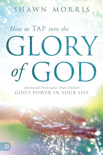 9780768411959: How to TAP into the Glory of God: Anointed Principles that Unlock God's Power in Your Life