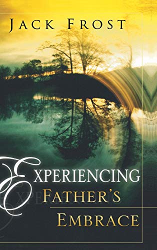 9780768412543: Experiencing Father's Embrace