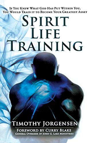 9780768412581: Spirit Life Training: If You Knew What God Has Put Within You, You Would Train It to Become Your Greatest Asset