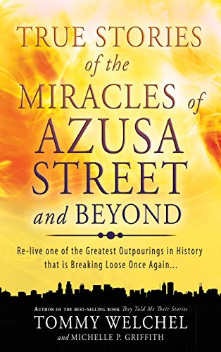 9780768413106: True Stories of the Miracles of Azusa Street and Beyond