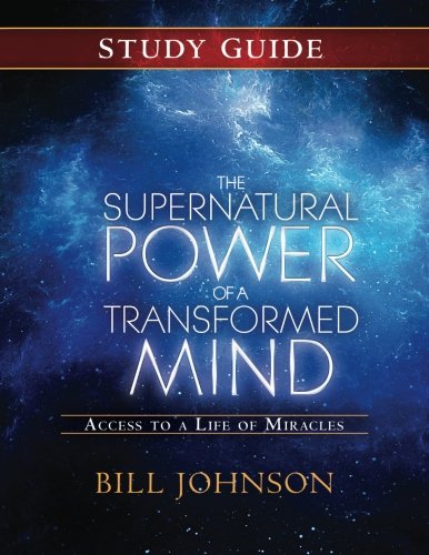 9780768414226: The Supernatural Power of a Transformed Mind Study Guide: Accessing a Life of Miracles