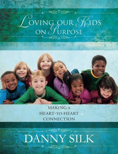 9780768414370: Loving Our Kids on Purpose Revised Edition: Making a Heart-to-Heart Connection