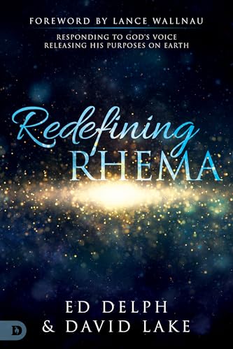 9780768414783: Redefining Rhema: Responding to God's Voice Releasing His Purposes on Earth Releasing His Purposes on Earth