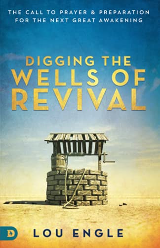 Imagen de archivo de Digging the Wells of Revival: The Call to Prayer and Preparation for the Next Great Awakening a la venta por BooksRun