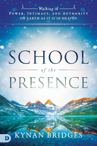 Imagen de archivo de School of the Presence: Walking in Power, Intimacy, and Authority on Earth as it is in Heaven a la venta por SecondSale