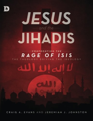 Imagen de archivo de Jesus and the Jihadis: Confronting the Rage of ISIS: The Theology Driving the Ideology a la venta por Revaluation Books