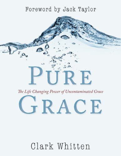 9780768415186: Pure Grace: The Life Changing Power of Uncontaminated Grace