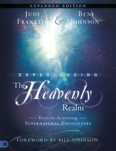 Stock image for Experiencing the Heavenly Realms Expanded Edition: Keys to Accessing Supernatural Encounters for sale by Revaluation Books