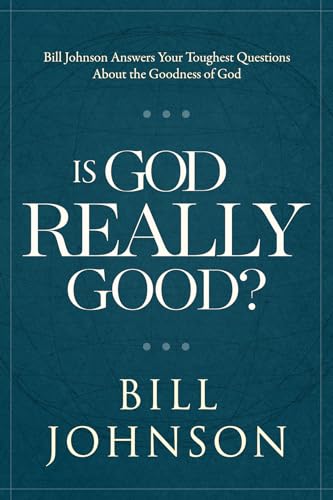 Beispielbild fr Is God Really Good?: Bill Johnson Answers Your Toughest Questions about the Goodness of God zum Verkauf von ThriftBooks-Atlanta