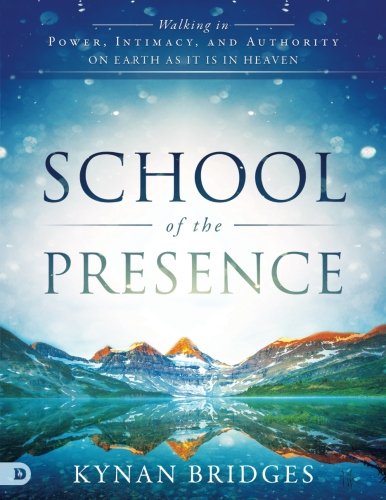 Stock image for School of the Presence: Walking in Power, Intimacy, and Authority on Earth as it is in Heaven for sale by Revaluation Books