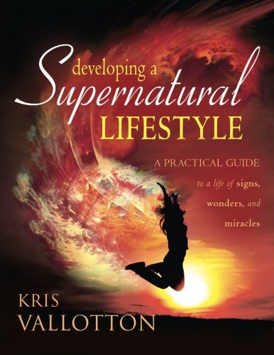 9780768416633: Developing a Supernatural Lifestyle: A Practical Guide to a Life of Signs, Wonders, and Miracles