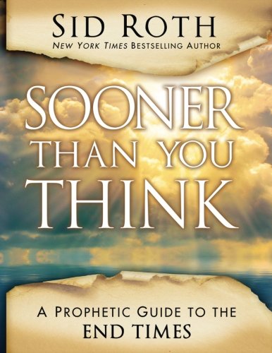 9780768416695: Sooner Than You Think: A Prophetic Guide to the End Times