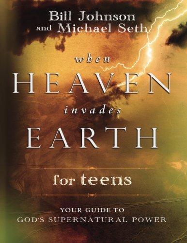 Stock image for When Heaven Invades Earth for Teens: Your Guide to God's Supernatural Power for sale by Revaluation Books