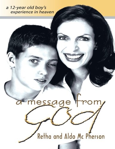 Stock image for A Message From God: A 12-Year Old Boys Experience in Heaven for sale by GF Books, Inc.