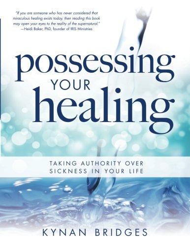 Stock image for Possessing Your Healing: Taking Authority Over Sickness in Your Life for sale by Revaluation Books